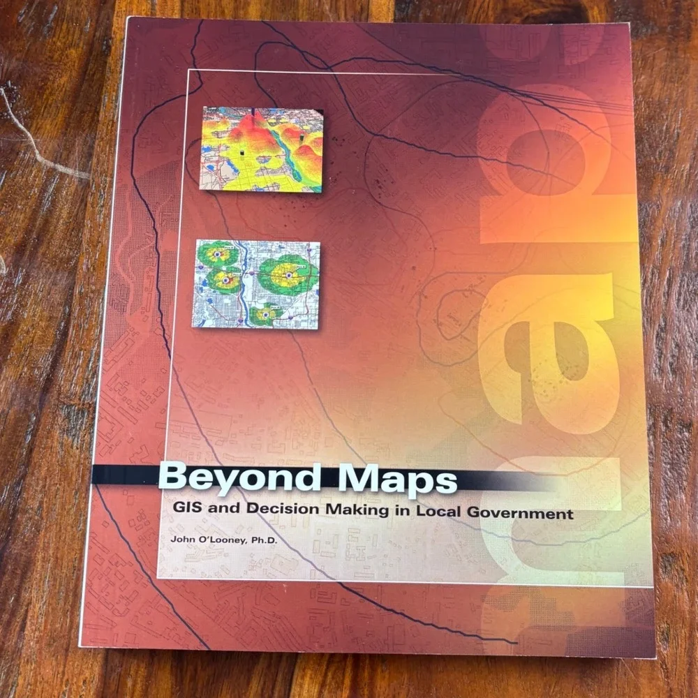 Beyond Maps GIS and Decision Making in Local Government ESRI Press O'Looney 2000